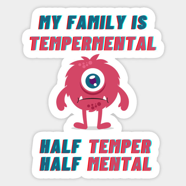 Tempermental Family Sticker by MultiversiTee